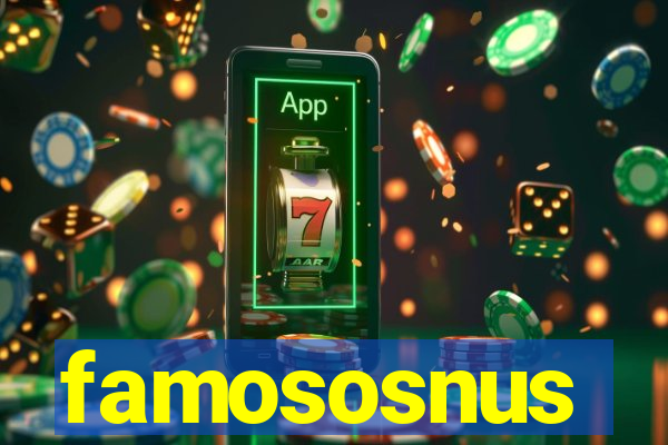 famososnus