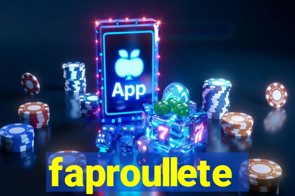 faproullete