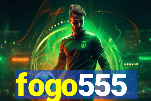 fogo555