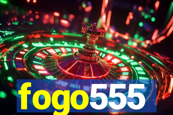 fogo555