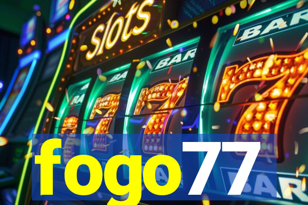 fogo77