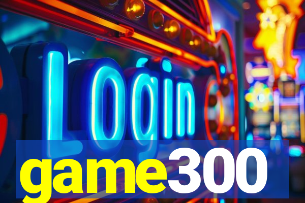 game300