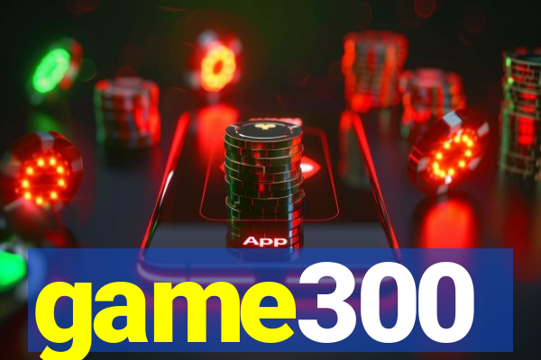 game300