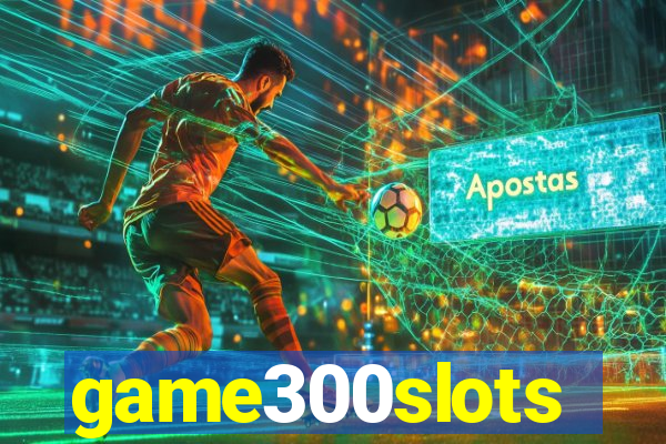 game300slots