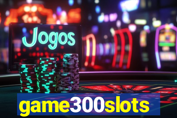 game300slots
