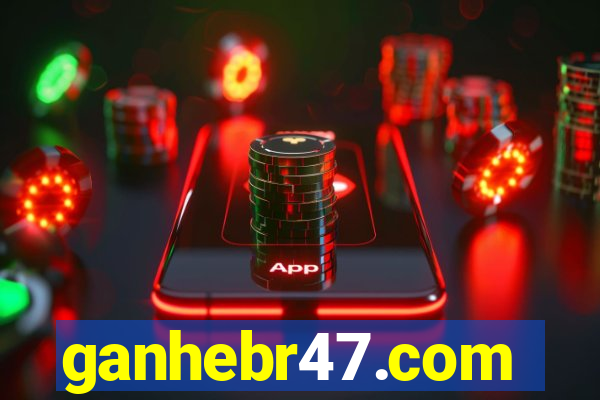 ganhebr47.com