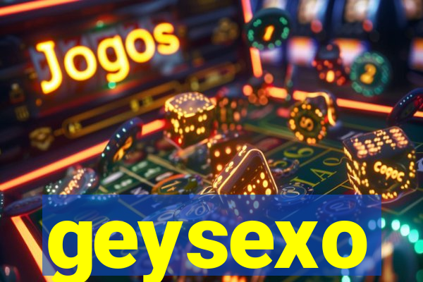 geysexo