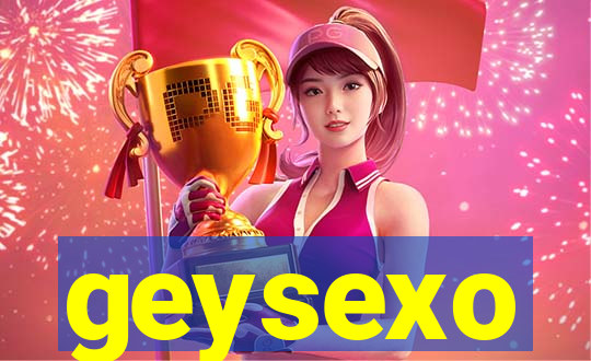 geysexo