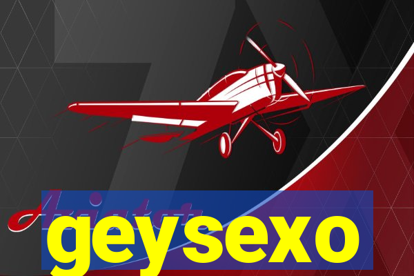 geysexo
