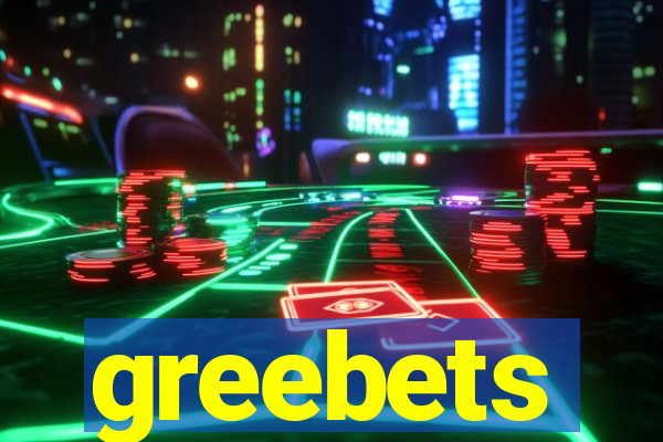 greebets