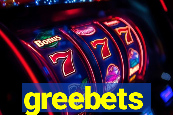 greebets