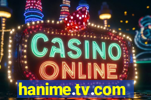 hanime.tv.com