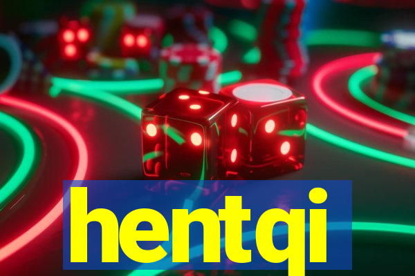 hentqi