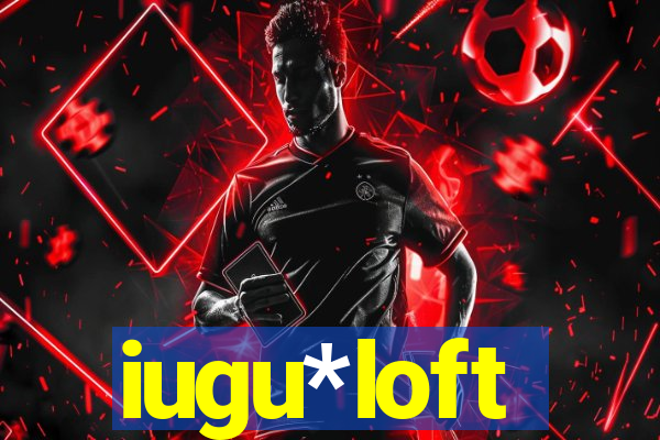 iugu*loft