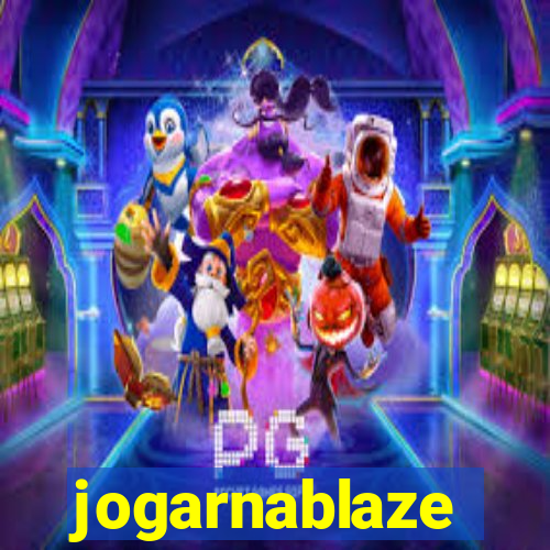 jogarnablaze