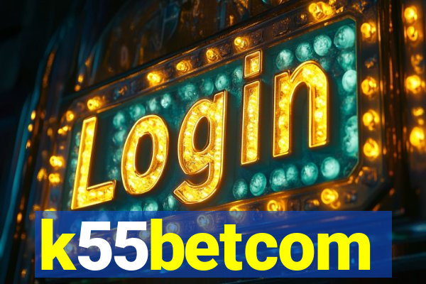 k55betcom