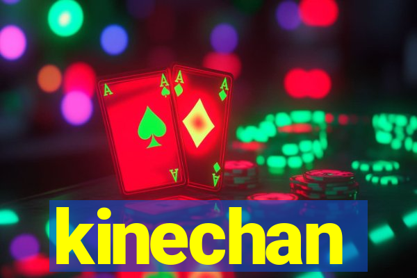 kinechan