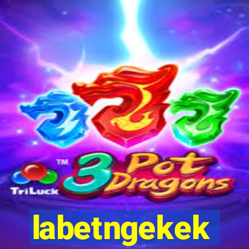 labetngekek