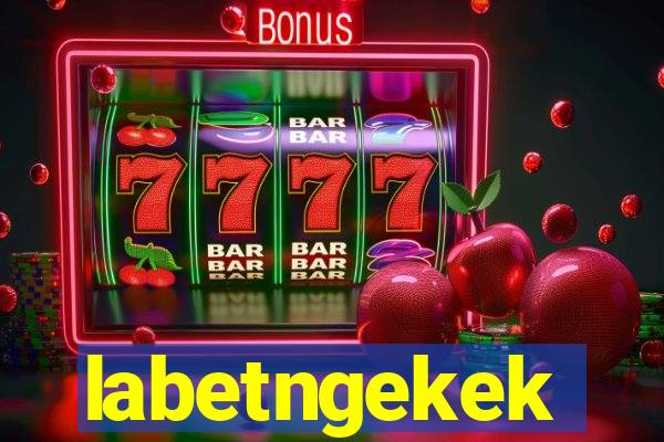 labetngekek