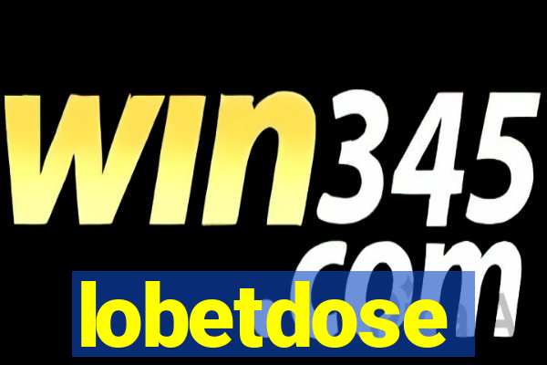 lobetdose