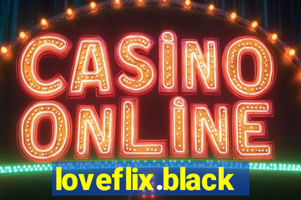 loveflix.black