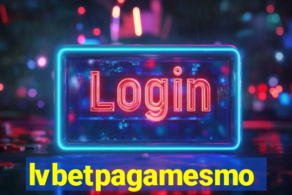 lvbetpagamesmo