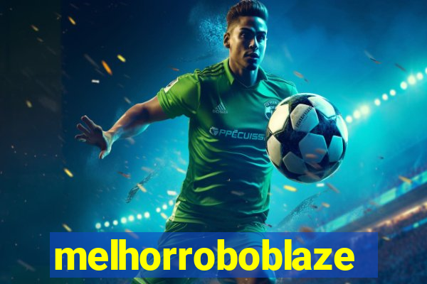 melhorroboblaze