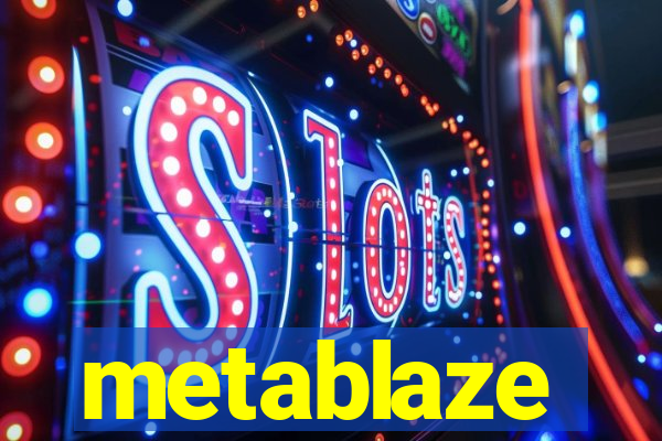 metablaze