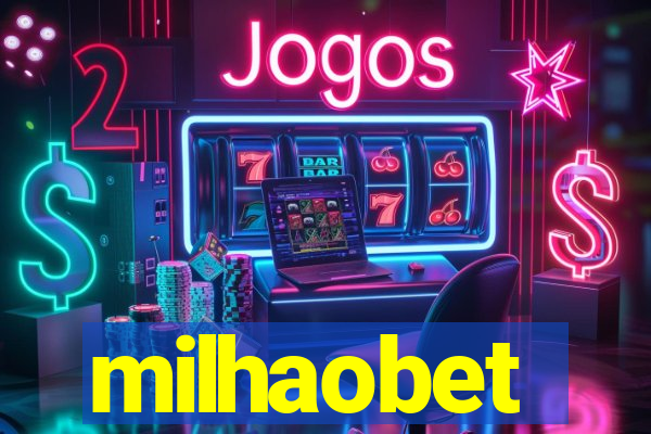 milhaobet