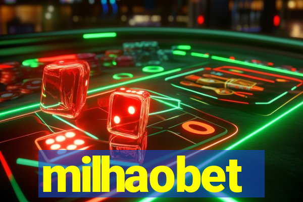 milhaobet