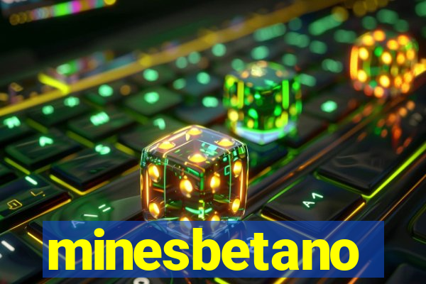 minesbetano