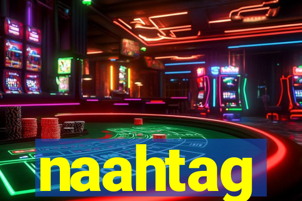 naahtag