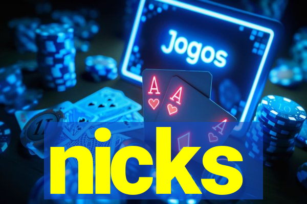 nicks