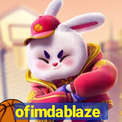 ofimdablaze