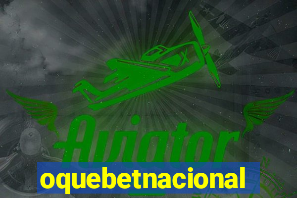 oquebetnacional