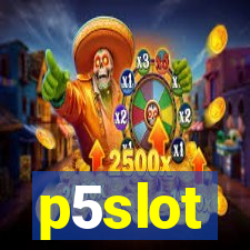 p5slot