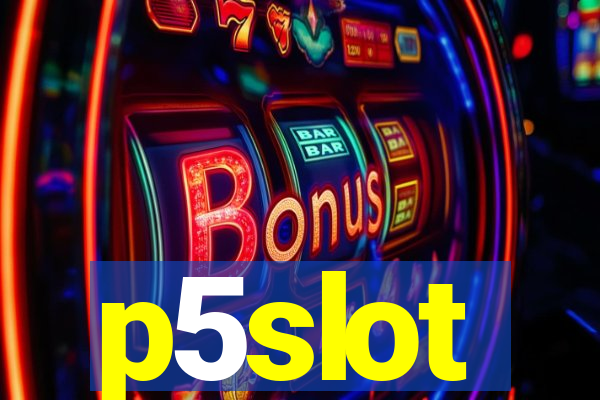 p5slot