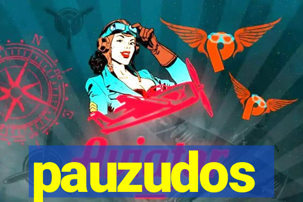 pauzudos