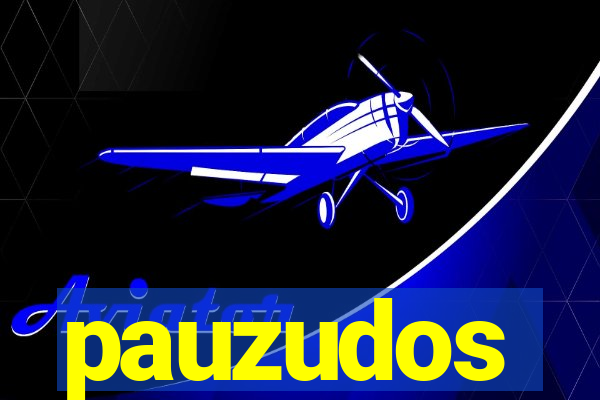 pauzudos