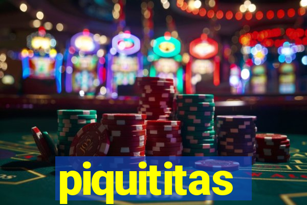piquititas