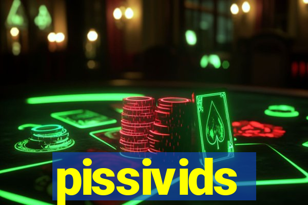 pissivids