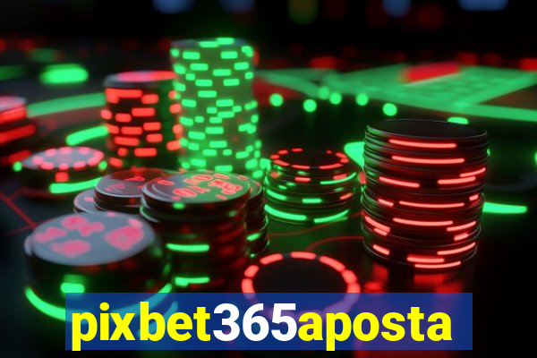 pixbet365aposta