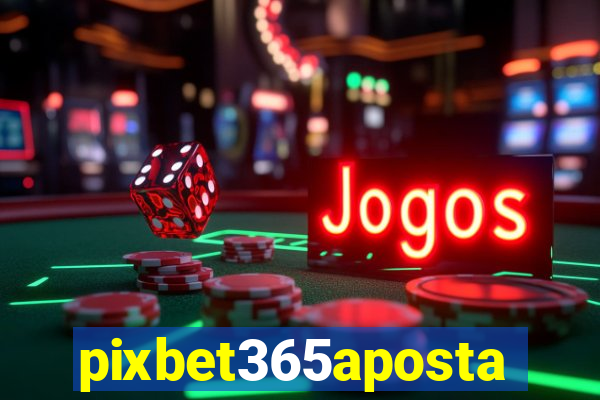 pixbet365aposta