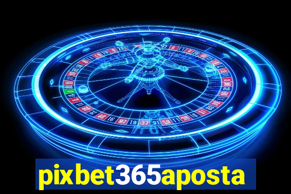 pixbet365aposta