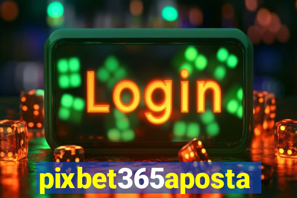 pixbet365aposta
