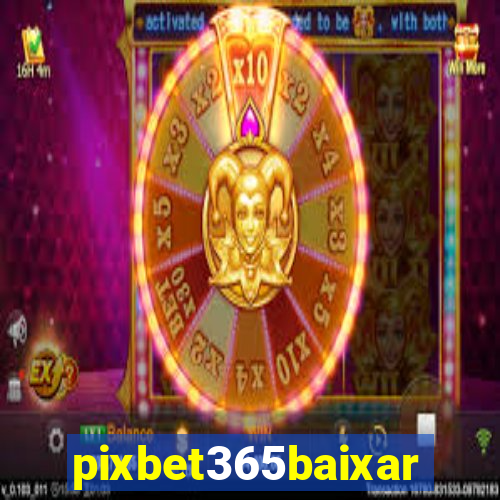 pixbet365baixar