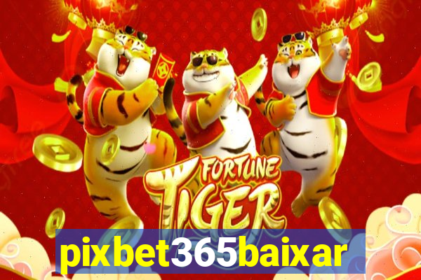 pixbet365baixar
