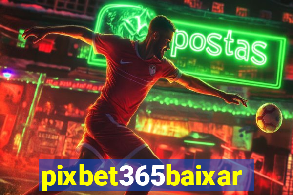 pixbet365baixar
