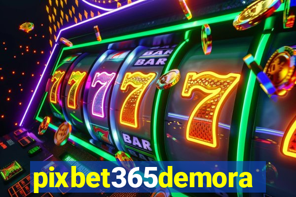 pixbet365demora