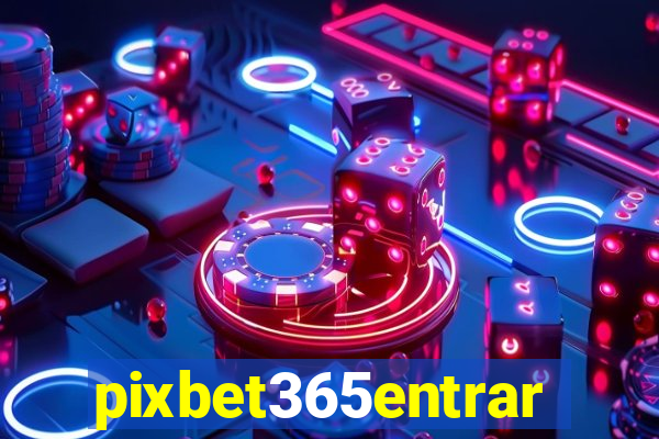 pixbet365entrar